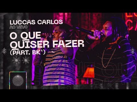 Luccas Carlos - O Que Quiser Fazer part. BK' (Ao Vivo)