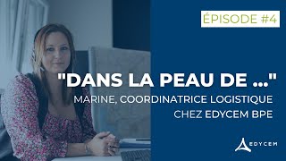 "Dans la peau de ..." Marine, Coordinatrice Logistique chez EDYCEM BPE #episode4