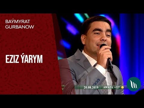 Baymyrat Gummanow - Eziz yarym | 2019