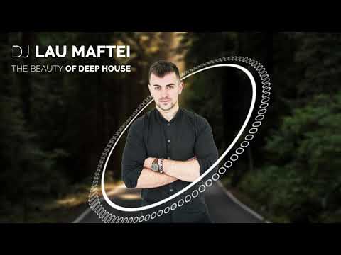 Dj Lau Maftei - The Beauty of Deep House (April 2020)