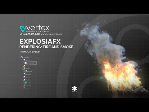 Vertex 2021 - ExplosiaFX Tutorial - Rendering Fire & Smoke