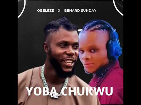 Obeleze And Bernard Sunday TRACK... Yoba Chukwu