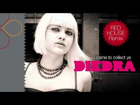 Diedra - I came to collect ya (Red House Remix)