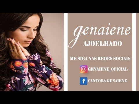 Genaiene | Ajoelhado (Impossível ouvir e não sentir a presença de Deus)