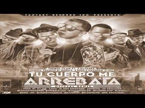Tu Cuerpo Me Arrebata Remix   Trebol Clan Ft J Alvarez, Jowell, Franco, J King y Maximan, D Ozi
