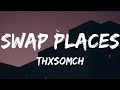 ThxSoMch - Swap Places (Lyrics)