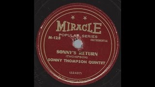 Sonny Thompson - Sonny's Return - '48 R&B on Miracle 78 rpm label Sonny Thompson - Sonny's Return - '48 R&B on Miracle 78 rpm label