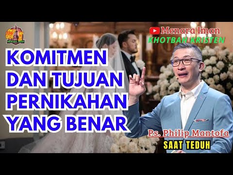 Komitmen & Tujuan Pernikahan Yang Benar - Ps. Philip Mantofa