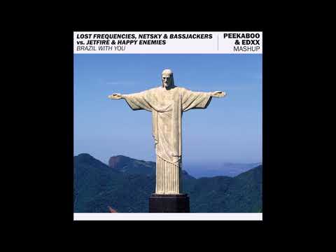 Lost Frequencies, Netsky & Bassjackers vs. JETFIRE - Brazil With You (Peekaboo & EDXX Mashup)