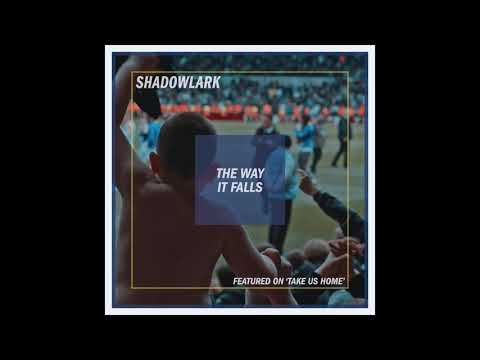 Shadowlark - The Way It Falls [featured on Take Us Home']