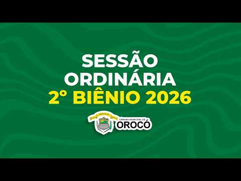 5ª SESSÃO ORDINÁRIA DO 2º PERÍODO DE 2026 - CÂMARA MUNICIPAL DE OROCÓ-PE