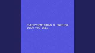 TWENTYSOMETHING, Svrcina - Wish You Well