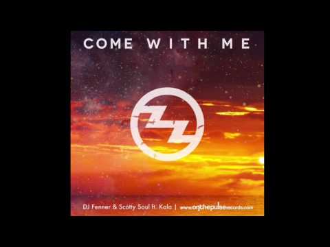 DJ Fenner & Scotty Soul ft. Kala MC - Come With Me (Original Mix)