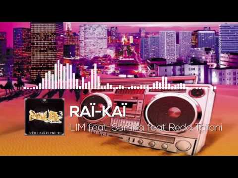 LIM - RAÏ-KAÏ feat SAMIRA et REDA TALIANI (HD)