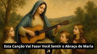 Esta Canção Vai Fazer Você Sentir o Abraço de Maria ✨