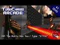 Doom TurboCharged ARCADE 007 The Matrix Has You