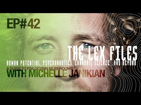 A Guide to Psilocybin Mushrooms with Michelle Janikian | The Lex Files