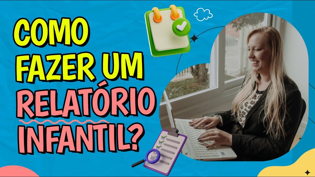COMO FAZER UM RELATÓRIO INFANTIL?
