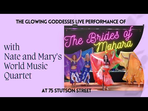 The Glowing Goddesses Live Belly Dancing w/ Nate & Mary's World Music Quartet | The Brides of Mahara