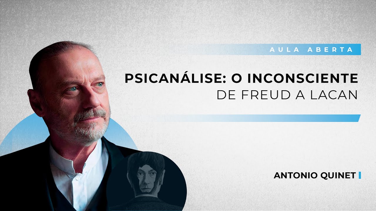 Psicanálise: O Inconsciente de Freud A Lacan | Antonio Quinet