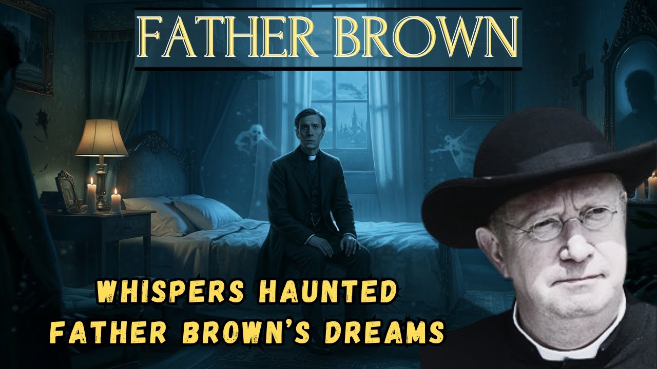 Whispers Haunted Father Brown’s Dreams | A Father Brown investigation