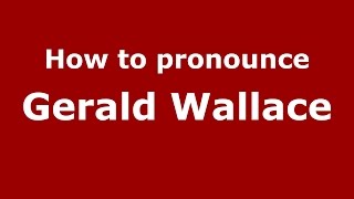 How to pronounce Gerald Wallace