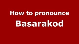 How to pronounce Basarakod