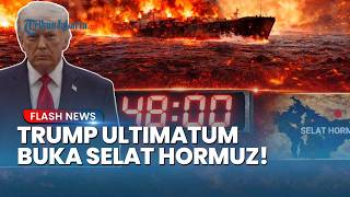 Donald Trump Ancam Iran Hadapi Konsekuensi Besar Jika Selat Hormuz Tak Dibuka
