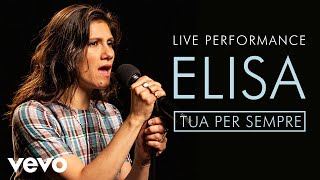 Elisa - Tua Per Sempre - Live Performance | Vevo