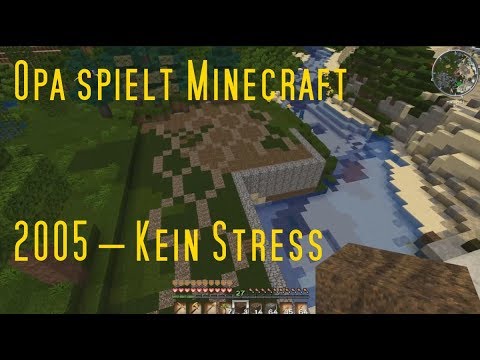 Opa spielt Minecraft 2005 – Kein Stress