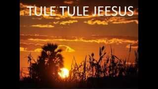 TULE TULE JEESUS