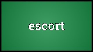 Escort Meaning