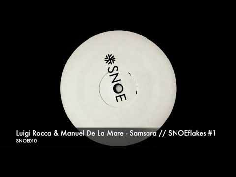 Luigi Rocca & Manuel De La Mare - Samsara // SNOEflakes #1 - SNOE010