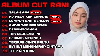 Download lagu CUT RANI FULL ALBUM TERPOPULER 2026 🎵 SALAH APA • KU RELA KEHILANGAN • LUMPUR DAN BERLIAN  mp3