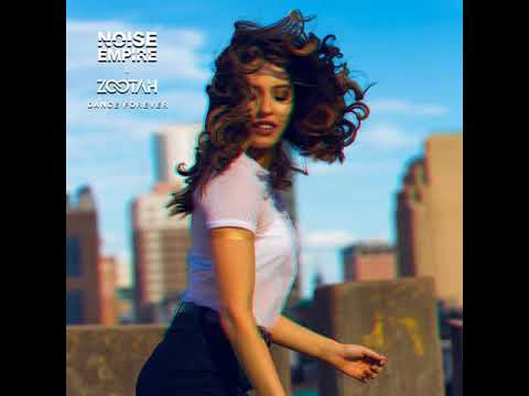 NOISE EMPIRE & ZOOTAH - DANCE FOREVER (FREE DL)
