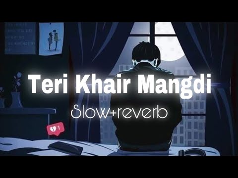Ik Teri Khair Mangdi | Bilal Saeed | Slowed Song