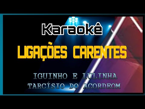 KARAOKÊ - LIGAÇÃO CARENTE  ( IGUINHO E LULINHA )
