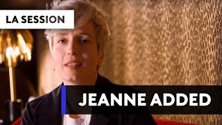 JEANNE ADDED - Basique, les sessions