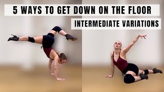 5 Ways To Get Down On The Floor Gracefully || Intermediate Variations || Dance Tutorial