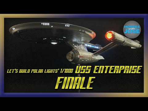 Let's Build Polar Lights' 1/1000 USS Enterprise - Part 6 FINALE