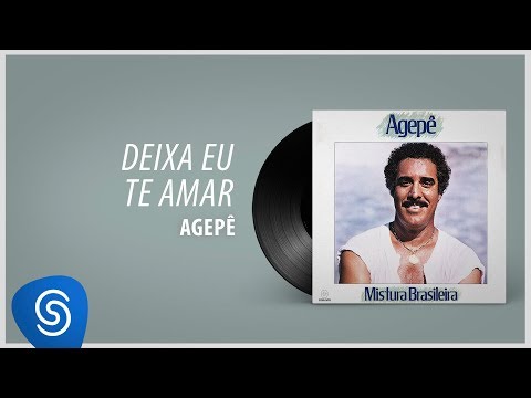 Agepê - Deixa Eu Te Amar (Álbum "Mistura Brasileira") [Áudio Oficial]
