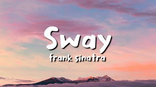 Frank Sinatra - Sway (lyrics)