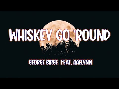 George Birge - Whiskey Go 'Round (feat. RaeLynn)