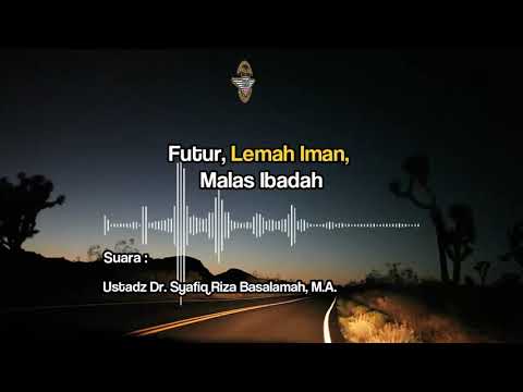 futur, lemah iman, malas Ibadah.