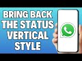 How to Bring back the Status Vertical Style in WhatsApp Latest Update