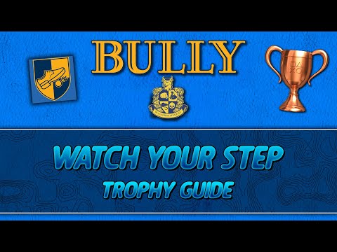 Bully | Watch Your Step Trophy Guide