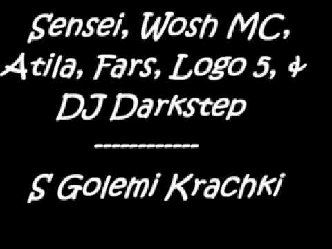 Sensei,  Wosh Mc,  Atila,  Logo5,  Fars,  +dj Darkstep - S Golemi Krachki.avi