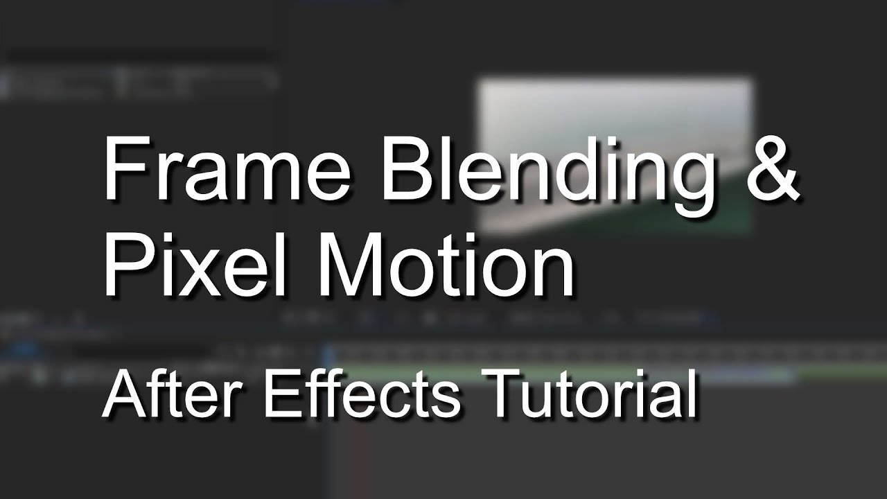 Frame Blending & Pixel Motion in After Effects - Explained