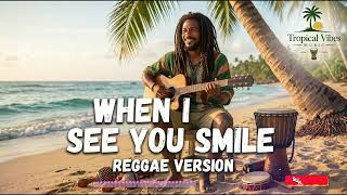 Download lagu When I See You Smile - Bad English ( Classic Love Song ) | Reggae Style by Tropical Vibes Music mp3
