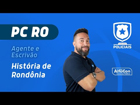 PC RO Contest - Agent and Clerk - Rondônia History Class - AlfaCon